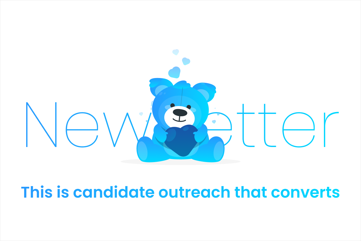 Newsletter: This is candidate outreach that converts 💌
